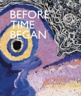 Before Time Began By Jessica de Largy Healy (Contribution by), Georges Petitjean (Contribution by), Luke Scholes (Contribution by) Cover Image