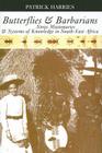 Butterflies & Barbarians: Swiss Missionaries and Systems of Knowledge in South-East Africa By Patrick Harries Cover Image