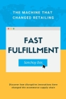 Fast Fulfillment: The Machine That Changed Retailing By Sanchoy Das Cover Image