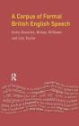 A Corpus of Formal British English Speech: The Lancaster/IBM Spoken English Corpus By Gerry Knowles, Lita Taylor, Briony Williams Cover Image