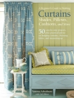 A Beginner's Guide to Making Curtains, Shades, Pillows, Cushions, and More: 50 step-by-step projects, plus practical advice on hanging curtains, choosing fabric, and measuring up By Vanessa Arbuthnott, Gail Abbott Cover Image