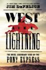 West Like Lightning: The Brief, Legendary Ride of the Pony Express By Jim DeFelice Cover Image