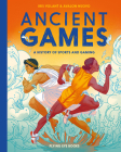 Ancient Games: A History of Sports and Gaming By Iris Volant, Avalon Nuovo (Illustrator) Cover Image