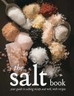 The Salt Book: Your Guide to Salting Wisely and Well, with Recipes By Fritz Gubler Cover Image