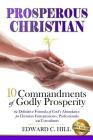 Prosperous Christian: 10 Commandments of Godly Prosperity By Edward C. Hill Cover Image