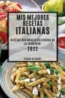 MIS Mejores Recetas Italianas 2022: Recetas Regionales Deliciosas de la Tradicion Cover Image