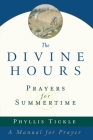 The Divine Hours (Volume One): Prayers for Summertime: A Manual for Prayer By Phyllis Tickle Cover Image