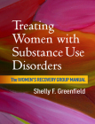 Treating Women with Substance Use Disorders: The Women's Recovery Group Manual By Shelly F. Greenfield, MD, MPH Cover Image