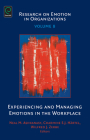 Experiencing and Managing Emotions in the Workplace (Research on Emotion in Organizations #8) By Charmine E. J. Härtel (Editor), Wilfred J. Zerbe (Editor), Neal M. Ashkanasy (Editor) Cover Image