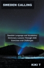 Sweden Calling: Swedish Language and Vocabulary Dictionary Lessons Through 2426 Exercises and Challenges Cover Image