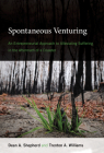 Spontaneous Venturing: An Entrepreneurial Approach to Alleviating Suffering in the Aftermath of a Disaster By Dean A. Shepherd, Trenton A. Williams Cover Image