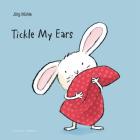 Tickle My Ears (Little Rabbit #1) By Jörg Mϋhle, Jörg Mϋhle (Illustrator) Cover Image