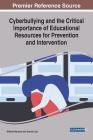 Cyberbullying and the Critical Importance of Educational Resources for Prevention and Intervention By Gilberto Marzano, Joanna Lizut Cover Image