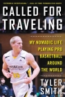 Called for Traveling: My Nomadic Life Playing Pro Basketball around the World By Tyler Smith Cover Image