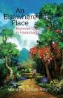 An Elsewhere Place: Boyhood Days in Hazaribagh By Malay Kumar Roy Cover Image