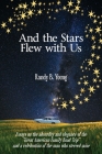 And the Stars Flew with Us By Randy B. Young Cover Image