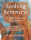 Seeking Serenity: A Sikh Coloring Experience: Volume 2: Divine Love and Devotion Cover Image