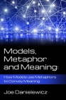Models, Metaphor and Meaning: How Data Models use Metaphor to Convey Meaning By Joe R. Danielewicz Cover Image