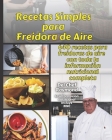 Recetas Simples para Freidora de Aire: 640 recetas para freidoras de aire con toda la información nutricional By Raymond Laubert Cover Image
