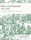 Town and Country 1517 - 1550: Scenes of Everyday Life in Detail from Geisberg's German Single Sheet Woodcuts Cover Image