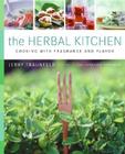 The Herbal Kitchen: Cooking with Fragrance and Flavor By Jerry Traunfeld Cover Image