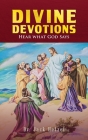 Divine Devotions: Hear What God Says By Jack Hetzel Cover Image