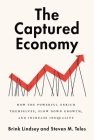 The Captured Economy: How the Powerful Enrich Themselves, Slow Down Growth, and Increase Inequality By Brink Lindsey, Steven M. Teles Cover Image