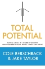 Total Potential: How to Create a Culture of Growth and Wellness So Your Whole Family Can Thrive By Cole Berschback Cover Image