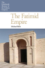The Fatimid Empire (Edinburgh History of the Islamic Empires) By Michael Brett Cover Image