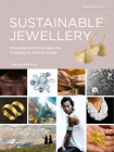 Sustainable Jewellery. Updated Edition: Principles and Processes for Creating an Ethical Brand By Jose Luis Fettolini, Greg Valerio (Foreword by) Cover Image