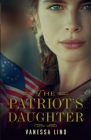 The Patriot's Daughter By Vanessa Lind Cover Image