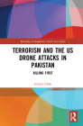 Terrorism and the Us Drone Attacks in Pakistan: Killing First (Routledge Contemporary South Asia) By Imdad Ullah Cover Image