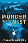 Murder in the Mist: A Dr Christopher Walker Mystery Book 4 By Howard Gurney Cover Image