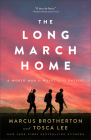 The Long March Home: A World War II Novel of the Pacific By Marcus Brotherton, Tosca Lee Cover Image