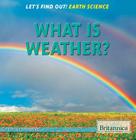 What Is Weather? (Let's Find Out! Earth Science #4) By Louise A. Spilsbury Cover Image