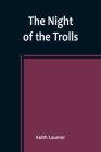 The Night of the Trolls By Keith Laumer Cover Image