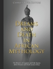 Dreams and Death in African Mythology: The History of Legends and Folk Stories about Dreams and Death across Africa Cover Image