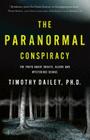 The Paranormal Conspiracy: The Truth about Ghosts, Aliens and Mysterious Beings By Timothy Ph. D. Dailey Cover Image