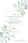 The Compassion Antidote: A Path to Change for You and Your Child Struggling with Substance Use By Catherine Taughinbaugh Cover Image