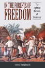 In the Forests of Freedom: The Fighting Maroons of Dominica (Caribbean Studies) By Lennox Honychurch Cover Image