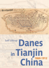 Danes in Tianjin China: 1860-1912 By Leif Littrup, PhD Cover Image
