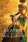 The Golden Hour: A Novel By Beatriz Williams Cover Image