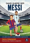 David quiere ser Messi: Un libro infantil sobre futbol e inspiracion By Elettra Cudignotto (Illustrator), Yuvasy Ascanio (Translator), Tanya Preminger Cover Image