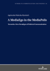 A MediaEgo in the MediaPolis. Towards a New Paradigm of Political Communication (Studies in Communication and Politics #14) Cover Image