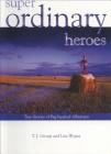 Super Ordinary Heroes: True Stories of Big-Hearted Albertans Cover Image