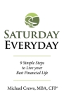 Saturday Everyday: 9 Simple Steps to Live Your Best Financial Life Cover Image
