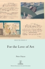 For the Love of Art (Selected Essays #10) By Peter Dayan Cover Image