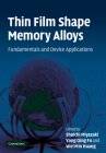 Thin Film Shape Memory Alloys: Fundamentals and Device Applications By Shuichi Miyazaki (Editor), Yong Qing Fu (Editor), Wei Min Huang (Editor) Cover Image