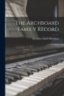 The Archboard Family Record By Alexander Smith 1843- McCollum Cover Image