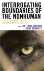 Interrogating Boundaries of the Nonhuman: Literature, Climate Change, and Environmental Crises (Ecocritical Theory and Practice) By Matthias Stephan (Editor), Sune Borkfelt (Editor), Clare Archer-Lean (Contribution by) Cover Image